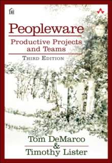 Peopleware : Productive Projects and Teams by Tom DeMarco (Author) , Tim Lister (Author)