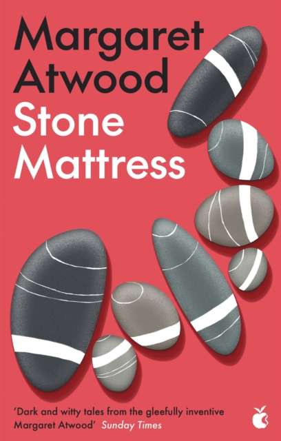 Stone Mattress : Nine Wicked Tales by Margaret Atwood