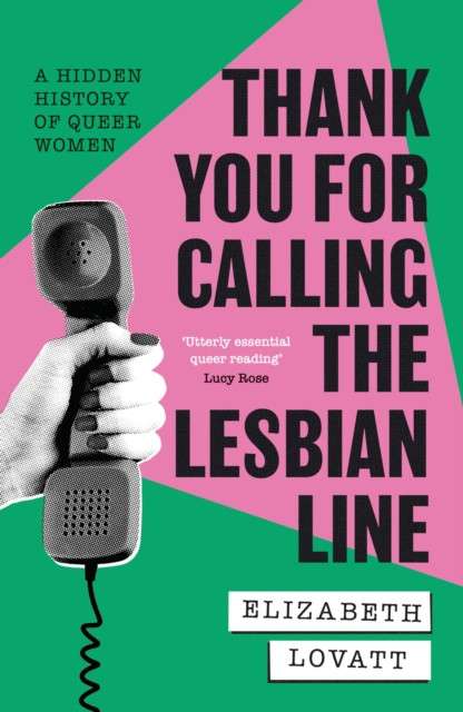 Thank You For Calling the Lesbian Line : A Hidden History of Queer Women by Elizabeth Lovatt  (paperback)