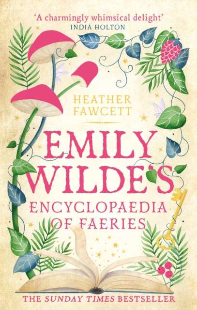 Emily Wilde's Encyclopaedia of Faeries : the cosy and heart-warming Sunday Times Bestseller by Heather Fawcett