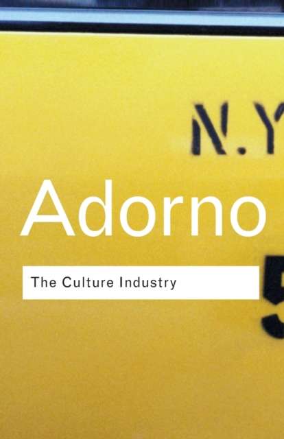 The Culture Industry : Selected Essays on Mass Culture by Theodor W Adorno