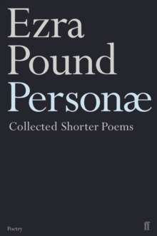 Personae : The Shorter Poems of Ezra Pound by Ezra Pound