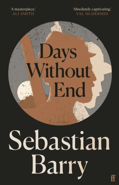 Days Without End : AN IRISH TIMES BEST IRISH BOOK OF THE 21ST CENTURY by Sebastian Barry