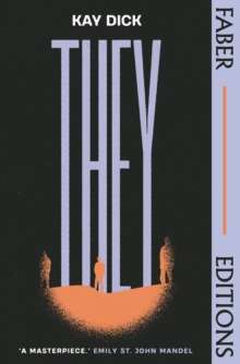 They (Faber Editions) : The Lost Dystopian 'Masterpiece' (Emily St. John Mandel) by Kay Dick (Author) , Carmen Maria Machado (Introduction By)