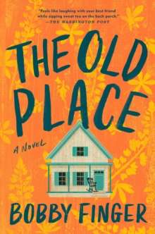 The Old Place by Bobby Finger