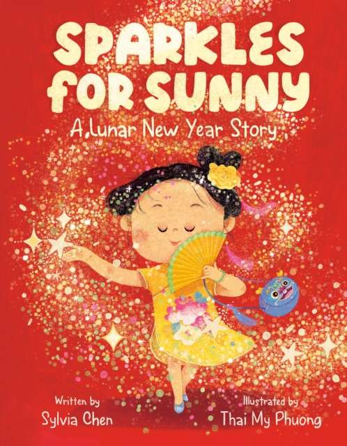 Sparkles for Sunny : A Lunar New Year Story by Sylvia Chen