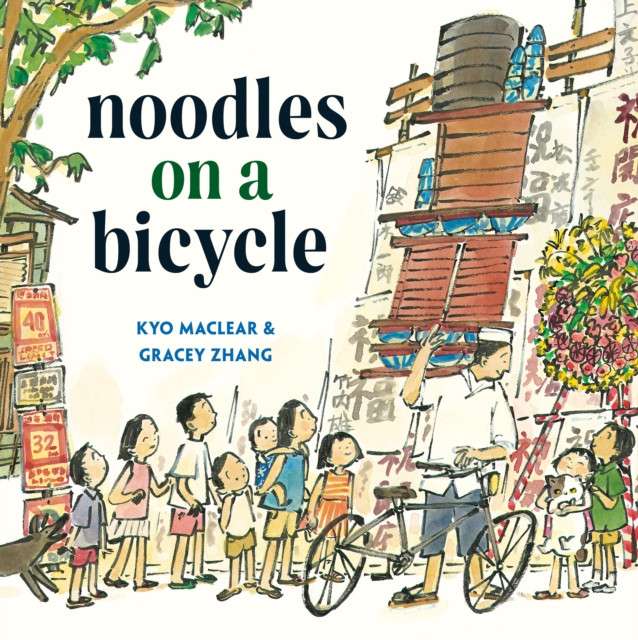 Noodles on a Bicycle by Kyo Maclear (Author) , Gracey Zhang (Author)