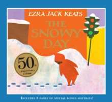 The Snowy Day : 50th Anniversary Edition by Ezra Jack Keats