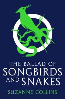 The Ballad of Songbirds and Snakes (A Hunger Games Novel) by Suzanne Collins