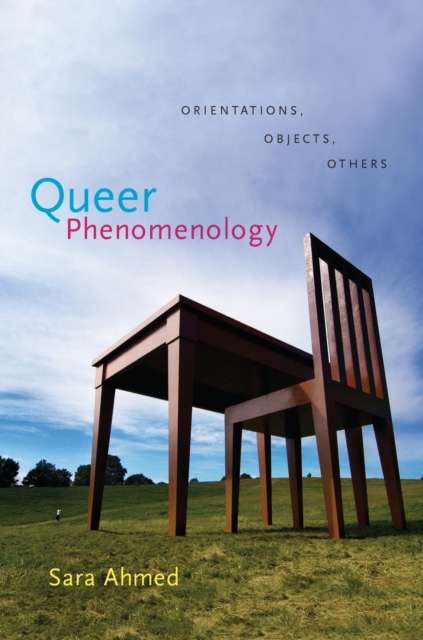 Queer Phenomenology by Sara Ahmed