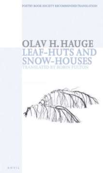 Leaf-huts and Snow-houses : Selected Poems by Olav H. Hauge