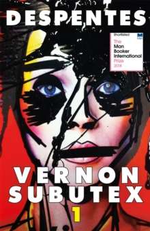 Vernon Subutex One : by Virginie Despentes