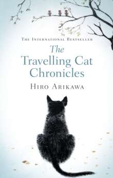 The Travelling Cat Chronicles  by Hiro Arikawa