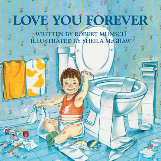 Love you Forever by Robert Munsch