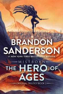 The Hero of Ages : Book Three of Mistborn : 3 by Brandon Sanderson