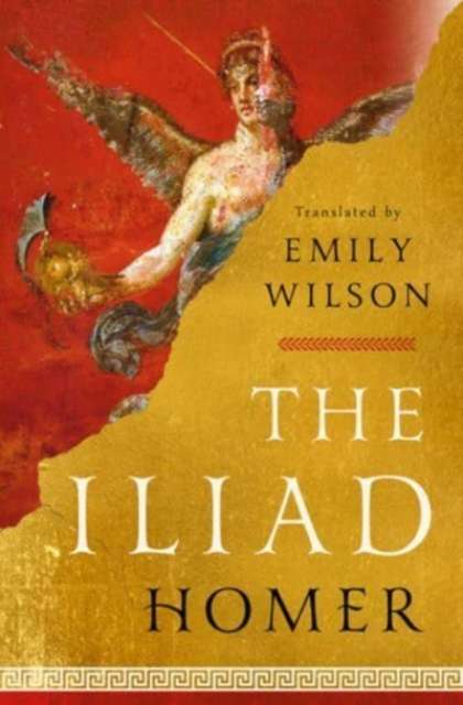 The Iliad by Homer translated by Emily Wilson (Hardcover)