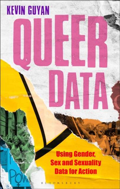 Queer Data : Using Gender, Sex and Sexuality Data for Action by Kevin Guyan