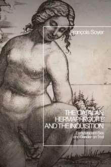 The ‘Catalan Hermaphrodite’ and the Inquisition : Early Modern Sex and Gender on Trial by Professor Francois Soyer