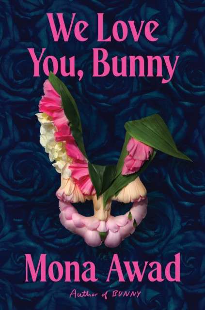 We Love You, Bunny by Mona Awad (Hardcover)
