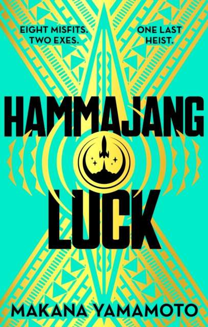 Hammajang Luck : Ocean's 8 meets sci-fi in this devilishly funny and romantic heist adventure debut by Makana Yamamoto