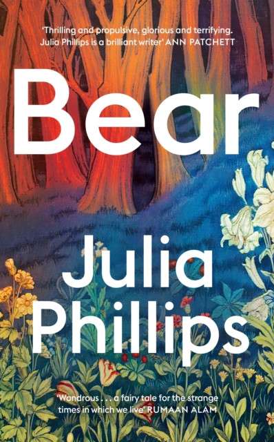 Bear : ‘A brilliant writer’ Ann Patchett by Julia Phillips