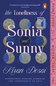 The Loneliness of Sonia and Sunny by  Kiran Desai