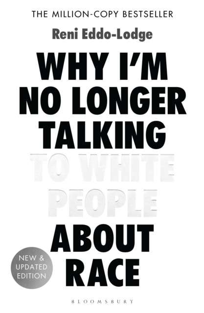Why I’m No Longer Talking to White People About Race : The #1 Sunday Times Bestseller by Alake Olarewaju Ltd (Author) , Reni Eddo-Lodge (Author)
