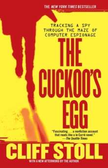 The Cuckoo's Egg : Tracking a Spy Through the Maze of Computer Espionage by Cliff Stoll