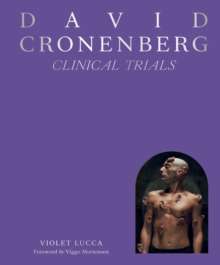David Cronenberg: Clinical Trials by: Violet Lucca -  Little White Lies