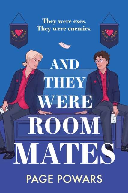 And They Were Roommates : A hilarious and heartwarming queer exes-to-lovers boarding school romance by Page Powars