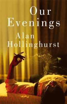Our Evenings by Alan Hollinghurst (hardcover)