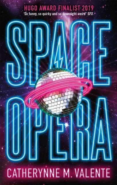 Space Opera by Catherynne M. Valente