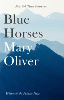 Blue Horses by Mary Oliver
