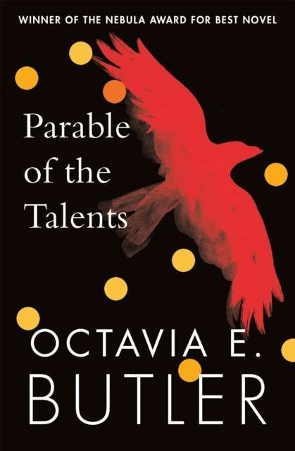 Parable of the Talents : the extraordinary sequel to the bestselling modern classic, Parable of the Sower by Octavia E. Butler