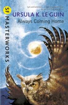 Always Coming Home by Ursula K. Le Guin