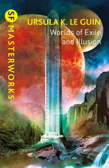 Worlds of Exile and Illusion : Rocannon's World, Planet of Exile, City of Illusions by Ursula K. Le Guin