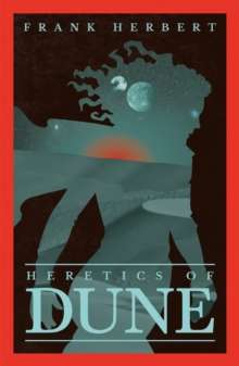 Heretics Of Dune : The inspiration for the blockbuster film by Frank Herbert