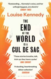 The End of the World is a Cul de Sac by Louise Kennedy