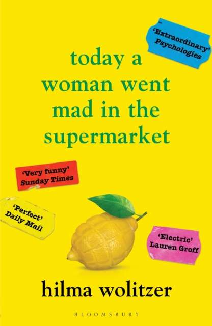 Today a Woman Went Mad in the Supermarket : Stories by Hilma Wolitzer