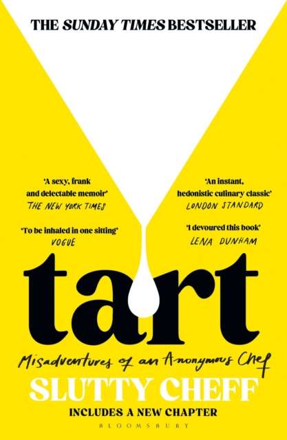 Tart : Misadventures of an Anonymous Chef - THE SUNDAY TIMES BESTSELLER by Slutty Cheff