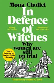 In Defence of Witches : Why women are still on trial by Mona Chollet