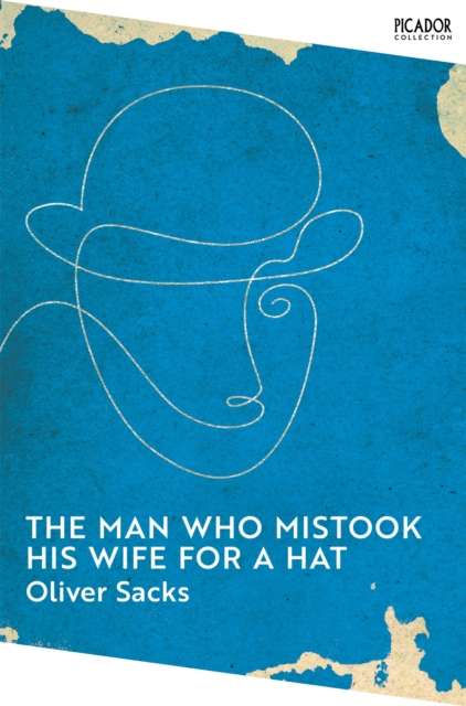 The Man Who Mistook His Wife for a Hat by Oliver Sacks