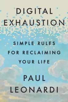 Digital Exhaustion by Paul Leonardi