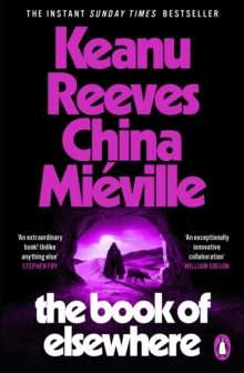 The Book of Elsewhere by  Keanu Reeves and China Mieville