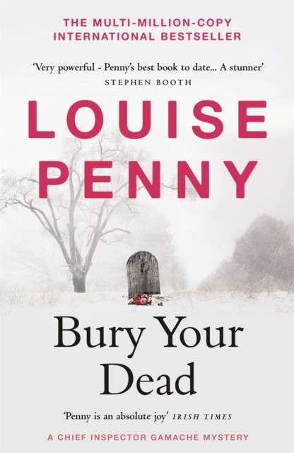 Bury Your Dead : thrilling and page-turning crime fiction from the author of the bestselling Inspector Gamache novels by Louise Penny