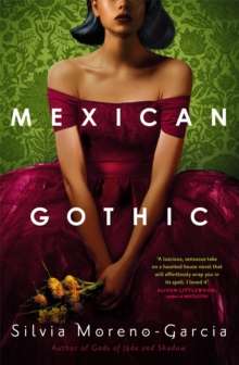 Mexican Gothic  by Silvia Moreno-Garcia