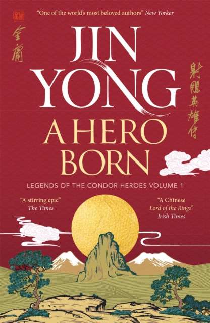 A Hero Born : Legends of the Condor Heroes Vol. I by Jin Yong