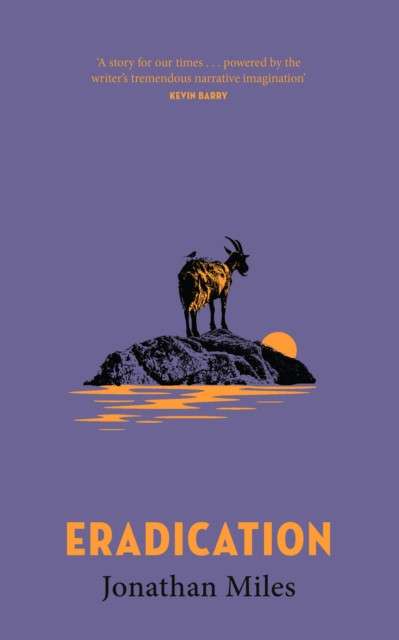 Eradication : a moving story of goats, grief and what it means to play God by Jonathan Miles