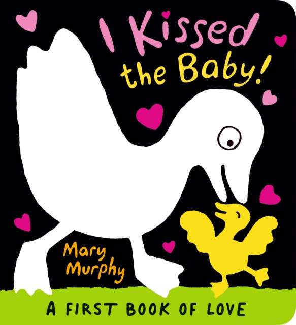 I Kissed the Baby! : The perfect gift book for babies by Mary Murphy