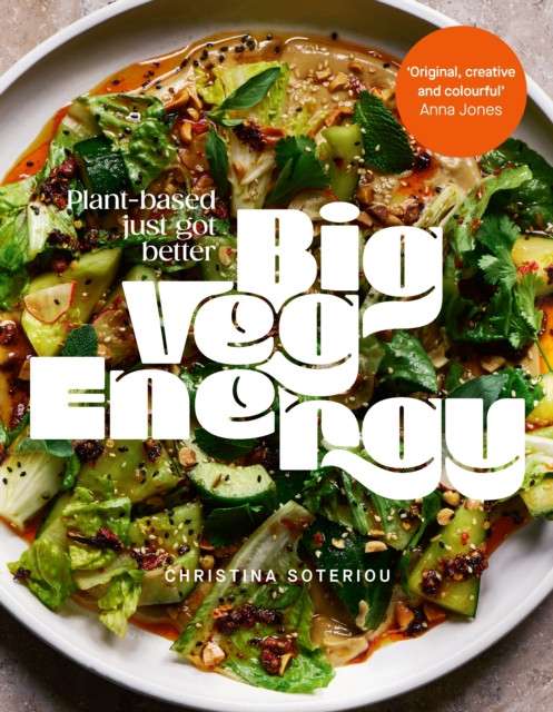 Big Veg Energy : Plant-based just got better by Christina Soteriou